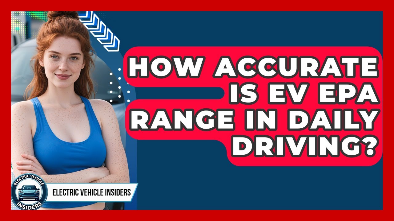 How Accurate Is EV EPA Range In Daily Driving? - Electric Vehicle ...
