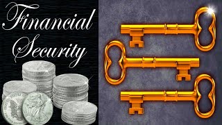 3 Keys to Financial Security - Saving, Spending, and Silver (No mystery about it!)