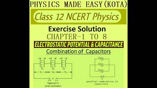 Part-I class 12 ncert physics exercise solution chap -1 to 8; electrostatic potential &amp; capacitance;