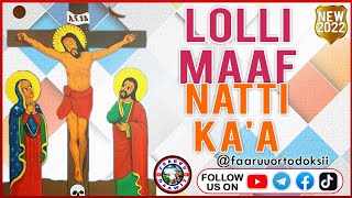 🛑NEW🛑 LOLLI MAAF NATTI KA'A - Faarfannaa Ortodoksii Afaan Oromoo Haaraa 2022 screenshot 1