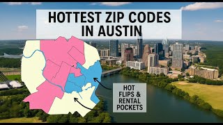Top Austin Zip Codes for Flips & Rentals in 2025 (With Map Breakdown!)