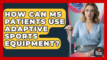 How Can MS Patients Use Adaptive Sports Equipment? - MS Support Network