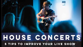 HOUSE CONCERTS: 5 Tips To Improve Your Live Show