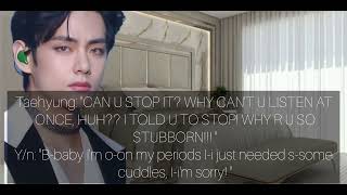 Full When he  yells at you and call u clingy not knowing you are on your periods.[KTH Oneshot] #btsff News
