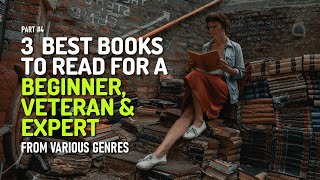 3 Best Books To Read For A Beginner, Veteran And Expert, From Various Genres – Part 4