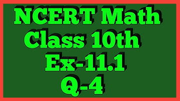 Ex-11.1 Q-4 | Chapter 11 | NCERT | Class 10th Math |
