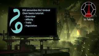ES2 Penumbra basics tutorial - Umbral Choir - part 1: Overview (English)