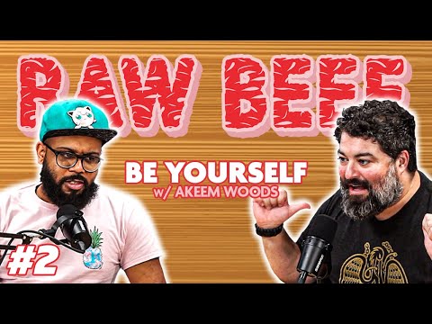Raw Beef Ep. 2 | Be Yourself w/ Akeem Woods