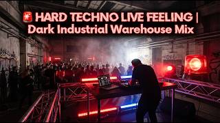 🚨 HARD TECHNO LIVE FEELING | Dark Industrial Warehouse Mix