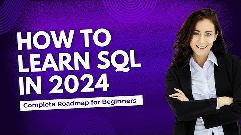 How to learn SQL Quickly in 2025: Complete Roadmap for Beginners