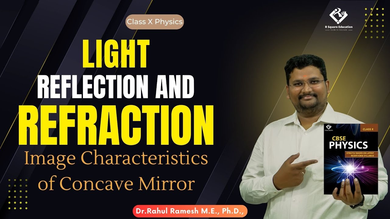 Mastering Light : Image Characteristics of Concave Mirror | Dr. Rahul Ramesh | Class X Physics