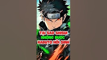 tại sao kabuto không hồi sinh shisui trong đại chiến ninja ?  #naruto #shisui #edotensei #xemanimehd