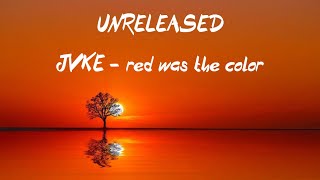 Video thumbnail of "JVKE - red was the color(unreleased)"