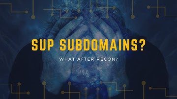 What after Recon? - Sup Subdomains?!