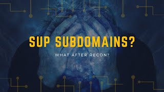 What after Recon? - Sup Subdomains?!