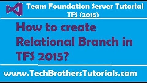 How to create Relational Branch in TFS 2015 - Team Foundation Server 2015 Tutorial