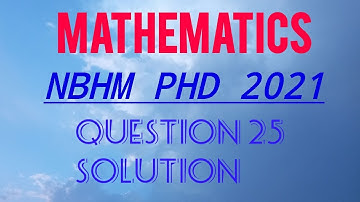 NBHM PHD 2021 Qno 25 complete solution