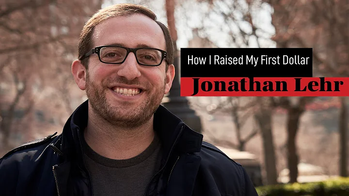 How I Raised My First Dollar with Jonathan Lehr | ...