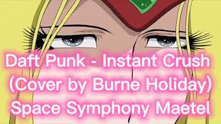 Space Symphony Maetel AMV [4K] 10-03-2023 Daft Punk - Instant Crush (Cover by Burne Holiday)