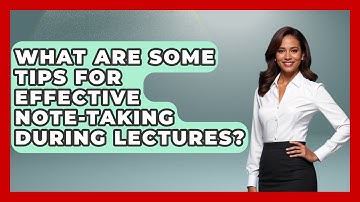 What Are Some Tips for Effective Note-Taking During Lectures? | Ultimate Study Hacks