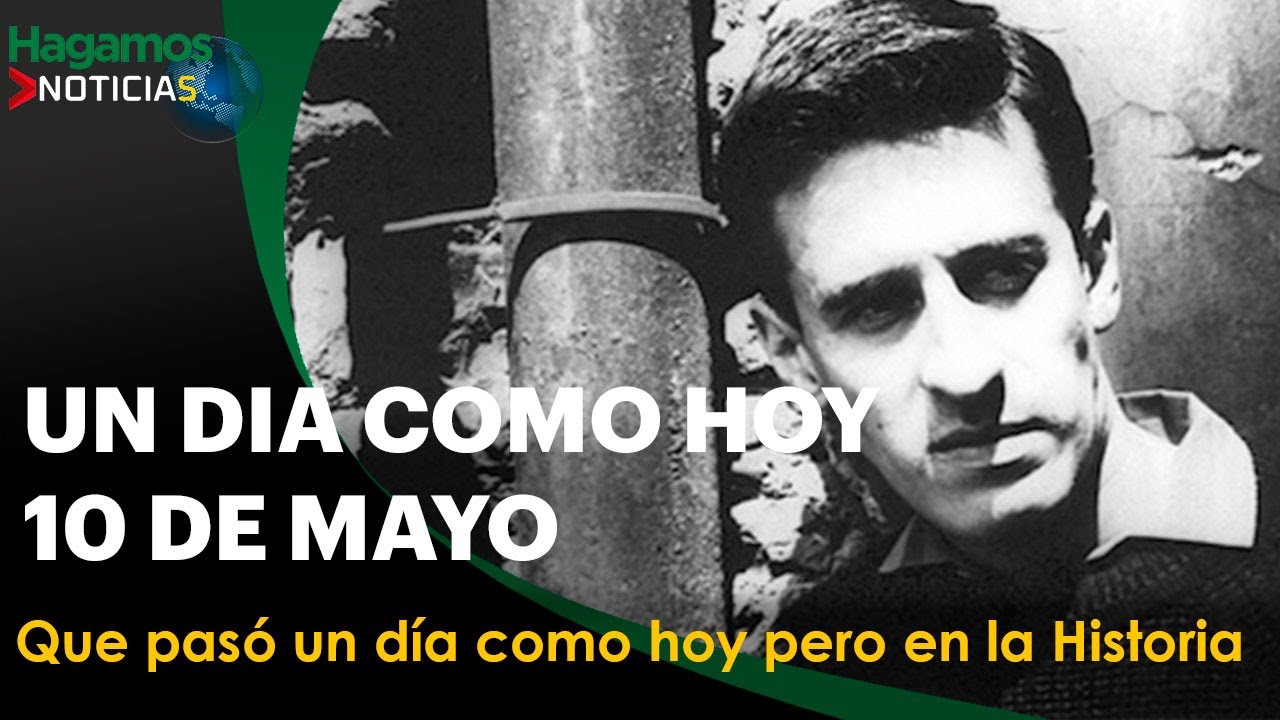 Qué sucedió un dia como Hoy en la historia - 10 de mayo - YouTube