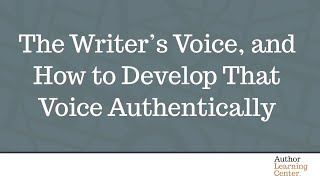 The Writer’s Voice, and How to Develop That Voice Authentically