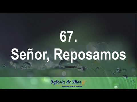 67. Señor Reposamos