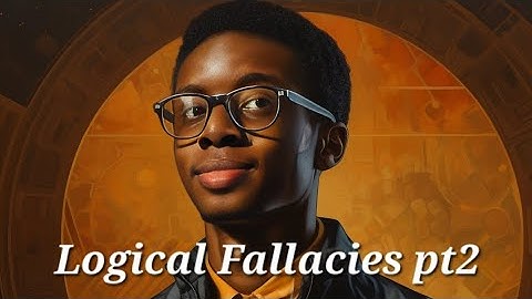Logical Fallacies pt2 - Cyzor
