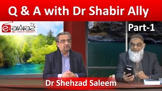 Q&A with Dr Shabir Ally - Part - 1 - Dr Shehzad Saleem