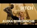 ALENA BONCHINCHE - BITCH (Official Video)