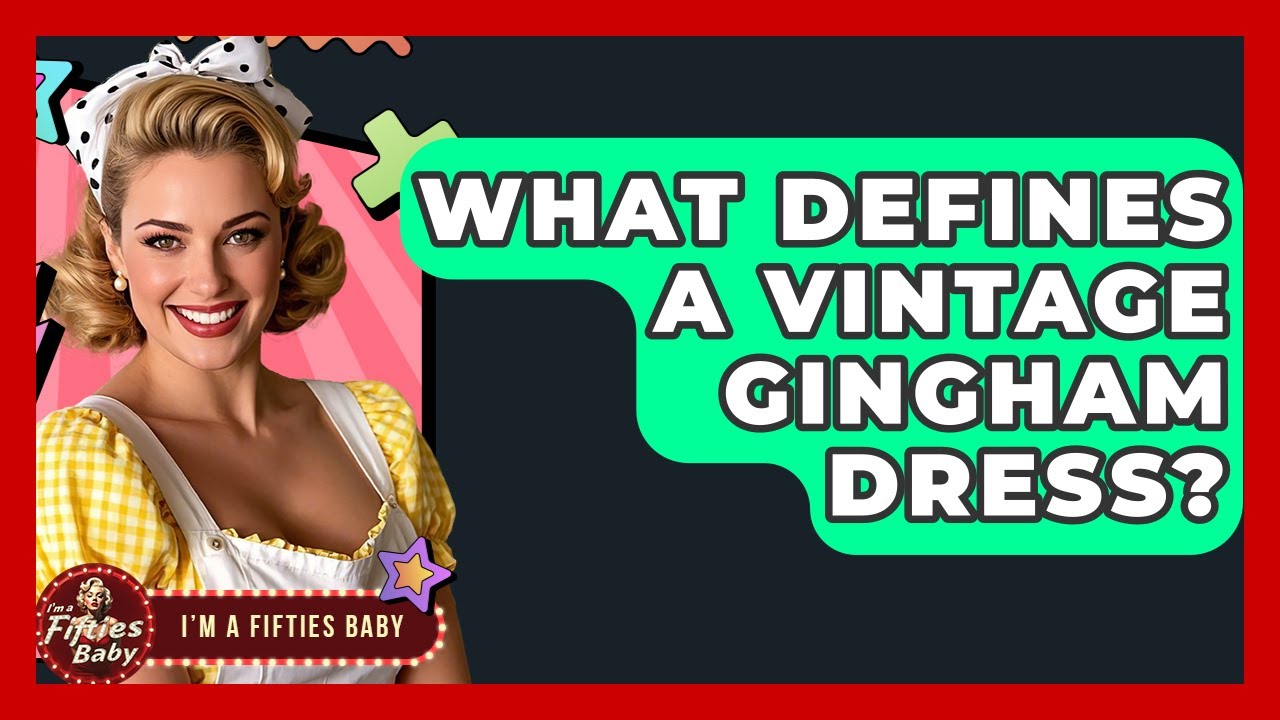 What Defines A Vintage Gingham Dress? - Im a 50s Baby