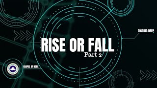Bible Study/Digging Deep - Rise or Fall - Part 2