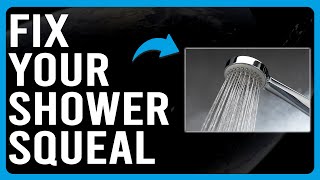 How To Fix Your Shower Squeal (Why Does My Shower Squeal?)