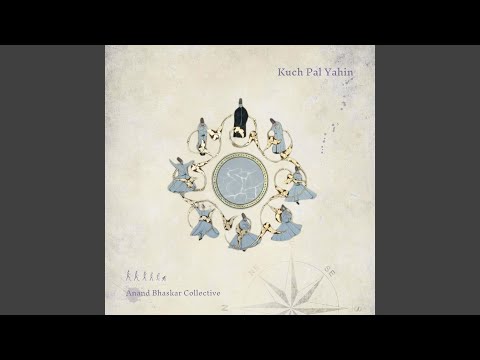 Anand Bhaskar Collective - Kuch Pal Yahin