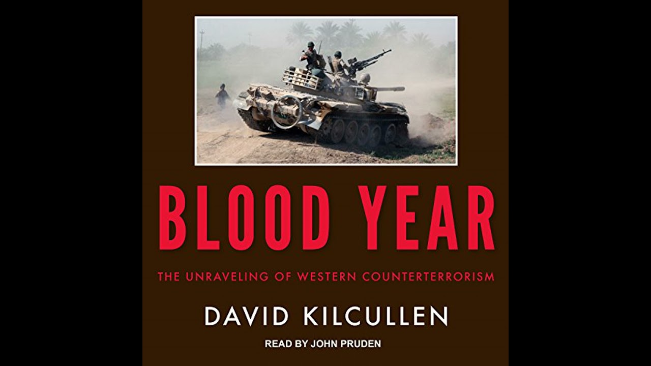 Blood Year: The Unraveling of Western Counterterrorism Audiobook by David Kilcullen