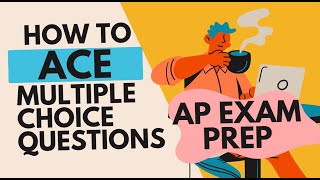 Ace the Multiple Choice on AP Exams, SAT, Etc.! -- Not Your Average Test Taking Strategies