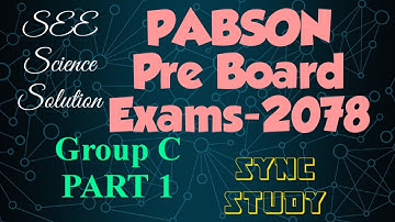 PABSON Pre Board exams:2078- Group C( part 1): Science Solution