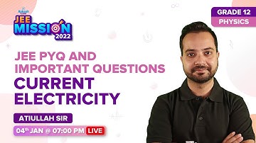 Current Electricity Class 12 Physics (Ch-3) | Important & Last Year Questions | JEE Main 2022 Prep