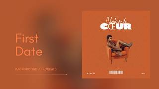First Date (Official Audio) — Chaleur du Cœur Album | Background AfroBeats