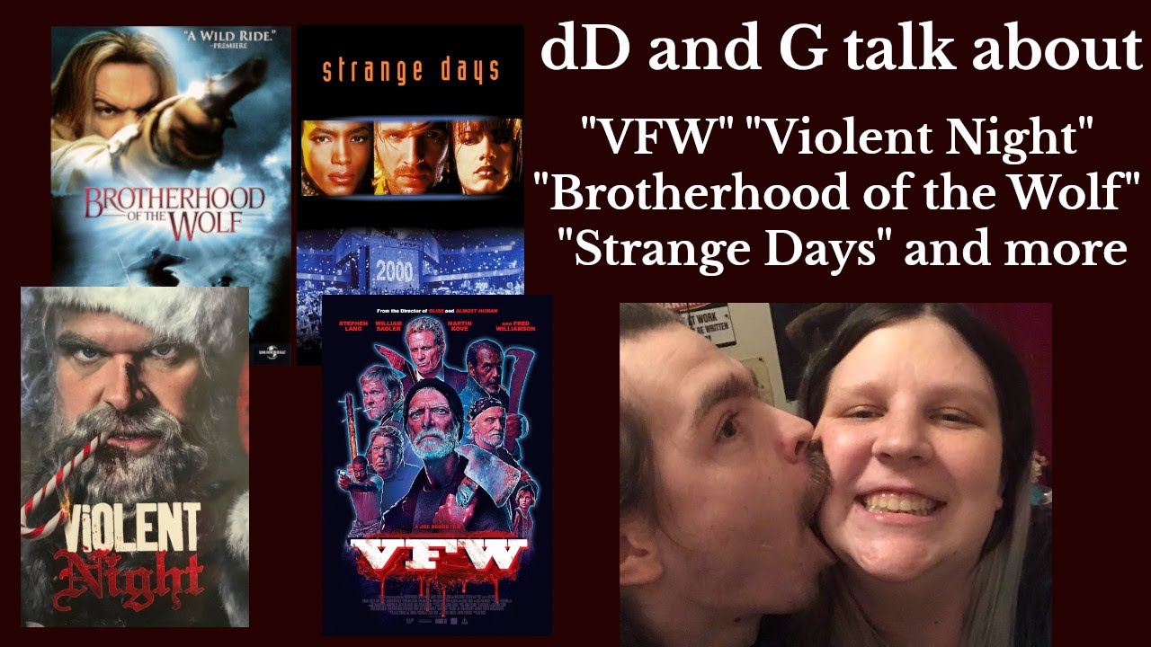 Random Movie Talks w/dD &G (VFW, Violent Night, Brother Hood of the Wolf, Strange Days, & more)