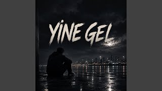 Yine Gel