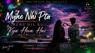 DIL KO KYA HUA HAI? 🥀|| MUJHE NHI PTA HAI 🎧|| SLOWED + REVERB || HEART💖 TOUCHING SONG🎶|| ~ Lo-Fi screenshot 5