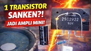 Cuma 1 Transistor SANKEN, Jadi Amplifier Mini suara mantab