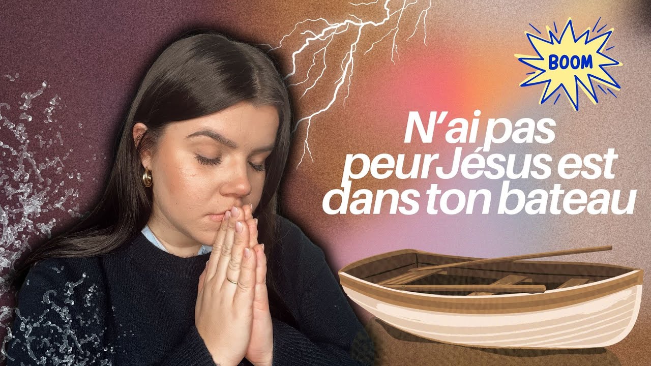 JÉSUS APAISE TA TEMPÊTE (il est dans ton bateau)