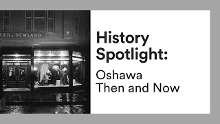 Famous History Spotlight | Oshawa Then and Now Wealth
