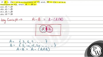 If \( A=\{x: x \) is a multiple of 3\( \} \) and, \( B=\{x: x \) is a multiple of 5\( \} \), the...
