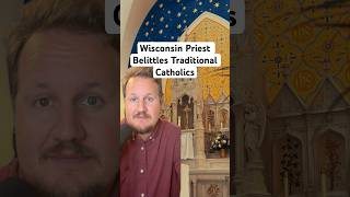 Wisconsin Priests Belittles Traditional Catholics