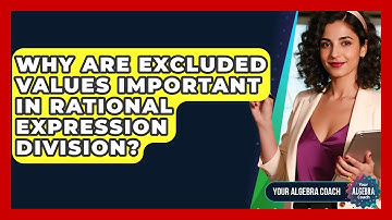 Why Are Excluded Values Important In Rational Expression Division? - Your Algebra Coach