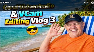 Corel Videostudio & Vcam Editing Vlog 3 28 2026