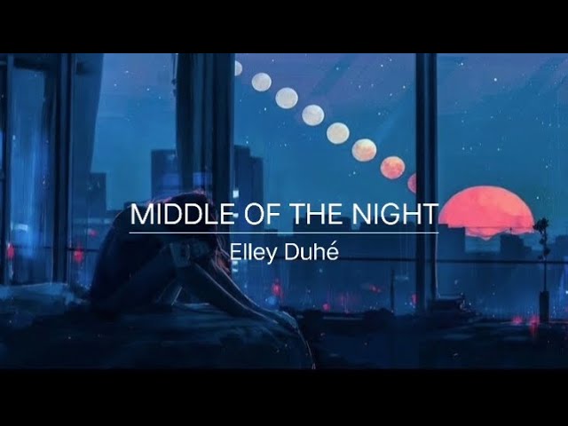 (1 hour) Middle of the night - Elley Duhé (with lyrics) class=